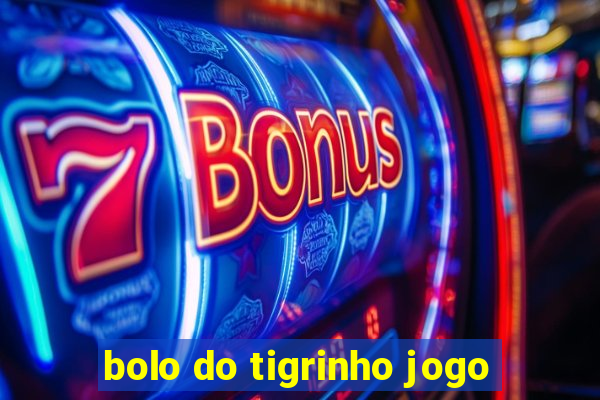 bolo do tigrinho jogo